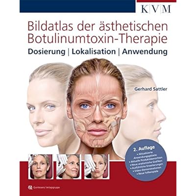 Bildatlas der ästhetischen Botulinumtoxin-Therapie: Dosierung - Lokalisation - Anwendung Bildatlas der ästhetischen Botulinumtoxin-Therapie: Dosierung - Lokalisation - Anwendung