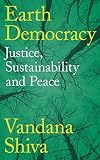 Earth Democracy: Justice, Sustainability and Peace