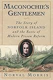 Maconochie's Gentlemen: The Story of Norfolk Island and the Roots of Modern Prison Reform (Studies in Crime and Public Policy) (English Edition) by Norval Morris