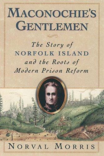 Maconochie's Gentlemen: The Story of Norfolk Island and the Roots of Modern Prison Reform (Studies in Crime and Public Policy) (English Edition)