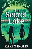 The Secret Lake: A children's mystery adventure by Karen Inglis