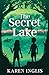 The Secret Lake: A children's mystery adventure by Karen Inglis