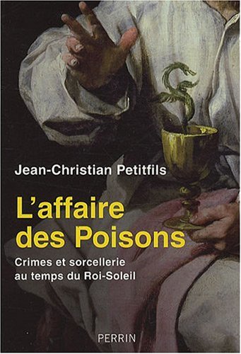 <a href="/node/10125">L'affaire des poisons, Crimes et sorcellerie au temps du Roi-Soleil</a>