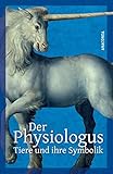 Der Physiologus - Tiere und ihre Symbolik