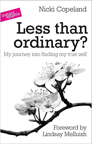 Less Than Ordinary?: My Journey into Finding My True Self
