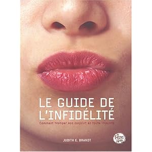 Le Guide de l'infidelité : Comment tromper son conjoint en toute impunité Livre en Ligne - Telecharger Ebook