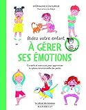 Aidez votre enfant à gérer ses émotions - La compile du Cahier des Emotions