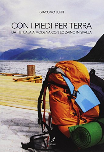 Con i piedi per terra. Da Tatuala a Modena con lo zaino in spalla libro