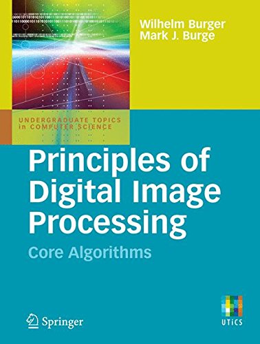 Download Principles of Digital Image Processing: Core Algorithms (Undergraduate Topics in Computer Science) Download Principles of Digital Image Processing: Core Algorithms (Undergraduate Topics in Computer Science)