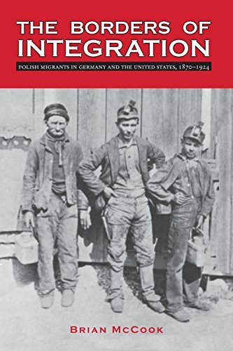 The Borders of Integration: Polish Migrants in Germany and the United States, 1870-1924 (Polish and Polish American Studies) by Brian McCook (2011-07-12)