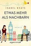 Bücher Neuerscheinungen 2022 - Etwas mehr als Nachbarn von Isabel Keats