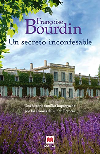 Un secreto inconfesable/ A Dirty Little Secret: Una Historia Familiar Impregnada Por Los Aromas Del Sur De Francia livre