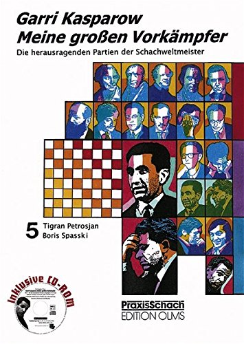 Download Meine grossen Vorkämpfer. Die bedeutendsten Partien der Schachweltmeister, analysiert von Garri Kasparow: Meine großen Vorkämpfer 5. Tigran Petrosjan, Boris Spasski: BD 5 (Praxis Schach) Download Meine grossen Vorkämpfer. Die bedeutendsten Partien der Schachweltmeister, analysiert von Garri Kasparow: Meine großen Vorkämpfer 5. Tigran Petrosjan, Boris Spasski: BD 5 (Praxis Schach)