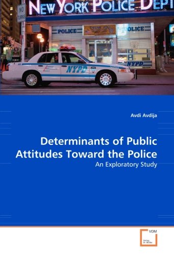 Determinants of Public Attitudes Toward the Police