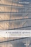 na chamada reprodução simulada dos fatos o indiciado  A Vida Simulada No Capitalismo - Formação E Trabalho Na Arquitetura