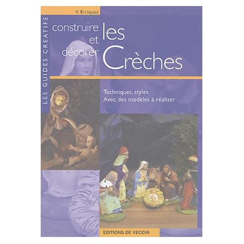 Construire et décorer les Crèches Construire et décorer les Crèches
