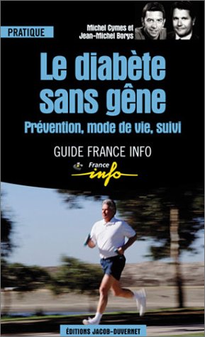 Le Diabète sans gêne : Prévention, mode de vie, suivi Le Diabète sans gêne : Prévention, mode de vie, suivi