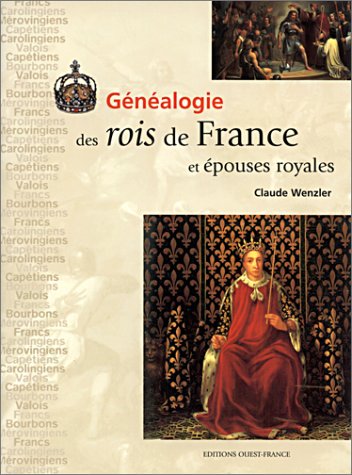 couverture de : G&eacute;n&eacute;alogie des Rois de France et &eacute;pouses royales