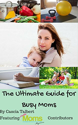 The Ultimate Guide for Busy Moms (English Edition) The Ultimate Guide for Busy Moms (English Edition)