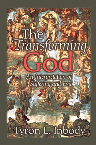 The Transforming God: An Interpretation of Suffering and Evil