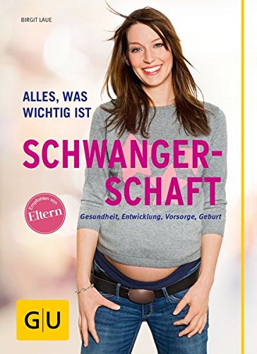 Schwangerschaft: Alles, was wichtig ist (GU Alles was wichtig ist)