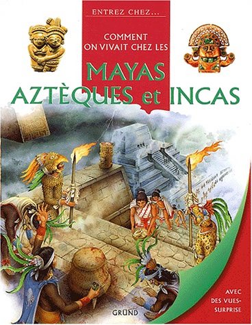 couverture de : Comment on vivait chez les Mayas, Azt&egrave;ques et Incas