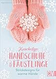 praktische mode  Kuschelige Handschuhe & Fäustlinge. Strickdesigns für warme Hände. Mit trendigen Farben und Mustern praktische Mode-Accessoires für den Winter selbst gestalten. Inkl. Anleitungen und Grundkurs.
