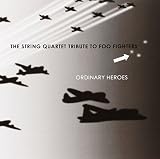 Ordinary Heroes: The String Quartet Tribute to Foo Fighters by Tribute to Foo Fighters (2007-01-09) - Tribute to Foo Fighters