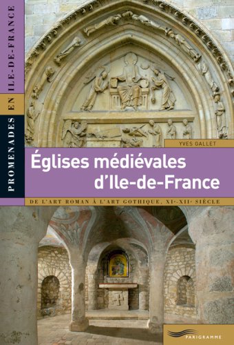 couverture de : Eglises m&eacute;di&eacute;vales d'Ile-de-France