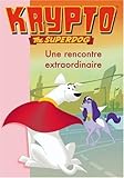 Krypto, Tome 3 : Une rencontre extraordinaire
