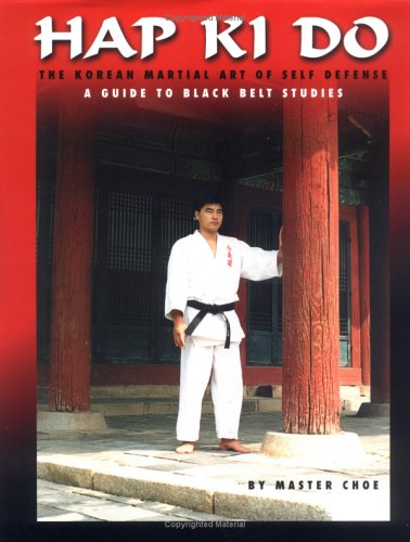 Hap Ki Do: The Korean Martial Art of Self Defense : A Guide to Black Belt Studies