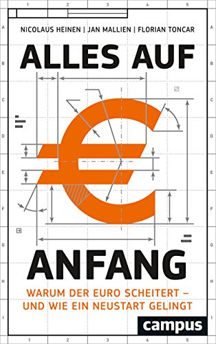 Download Alles auf Anfang: Warum der Euro scheitert - und wie ein Neustart gelingt Download Alles auf Anfang: Warum der Euro scheitert - und wie ein Neustart gelingt