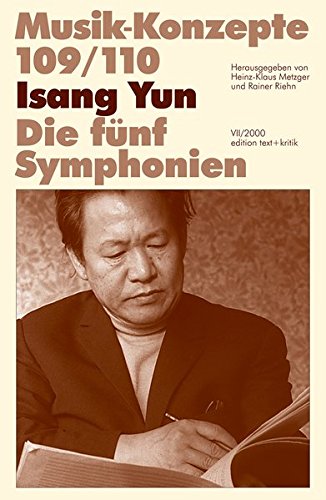 Isang Yun. Die fünf Symphonien (Musik-Konzepte 109/110)