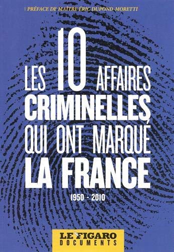 Download Les 10 grandes affaires criminelles qui ont marqué la France (1950-2010) Download Les 10 grandes affaires criminelles qui ont marqué la France (1950-2010)