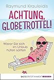 Cover zum Buch Achtung, Globetrottel! Wovor Sie sich...
