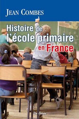 couverture de : Histoire de l'&eacute;cole primaire en France