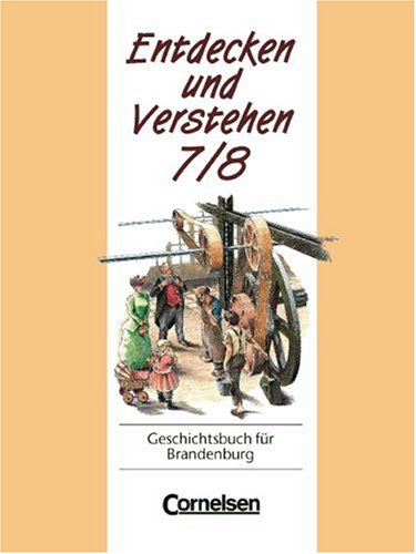 Entdecken und Verstehen - Sekundarstufe I - Brandenburg - Vergriffene Ausgabe: Entdecken und Verstehen, Geschichtsbuch für Brandenburg, Kl.7/8, Von dem Zeitalter der Entdeckungen bis zum Imperialismus