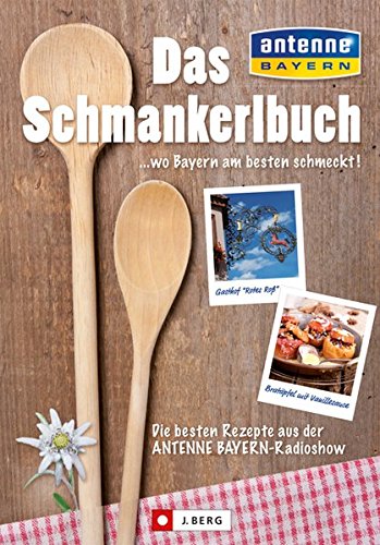 Download Das Schmankerlbuch ... wo Bayern am besten schmeckt! Download Das Schmankerlbuch ... wo Bayern am besten schmeckt!