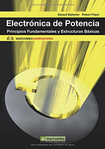 Download Electronica de Potencia: Principios Fundamentales y Estructuras Básicas (MARCOMBO UNIVERSITARIA)