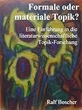 Formale oder materiale Topik? Eine Einführung in die literaturwissenschaftliche Topik-Forschung by 