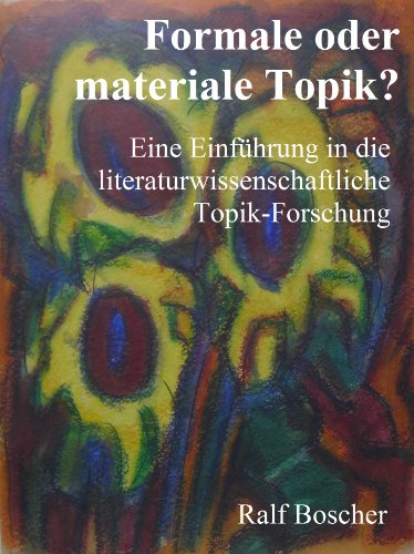 Formale oder materiale Topik? Eine Einführung in die literaturwissenschaftliche Topik-Forschung