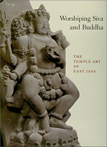 Worshiping Siva and Buddha: The Temple Art of East Java livre