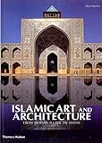 Islamic Art and Architecture: From Isfahan to the Taj Mahal by 