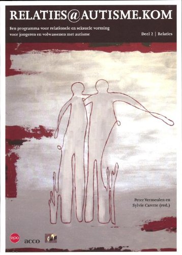 Download Relaties@autisme.kom: een programma voor relationele en seksuele vorming voor jongeren en volwassenen met autisme Download Relaties@autisme.kom: een programma voor relationele en seksuele vorming voor jongeren en volwassenen met autisme