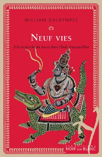 Télécharger Neuf vies : A la recherche du sacré dans l'Inde d'aujourd'hui PDF Ebook En Ligne
