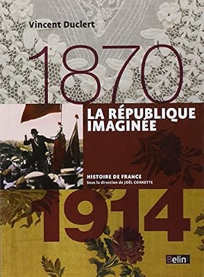 Belin La République Imaginée 1870-1914