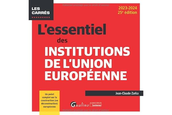 L'essentiel des institutions de l'Union européenne: Un point complet sur la construction (ou déconstruction) européenne (2023-2024)
