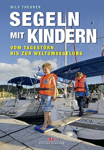 Download Segeln mit Kindern: Vom Tagestörn bis zur Weltumsegelung Download Segeln mit Kindern: Vom Tagestörn bis zur Weltumsegelung