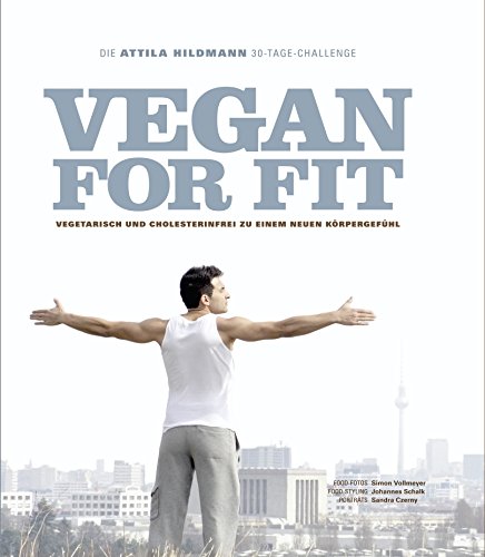 Download Vegan for Fit. Die Attila Hildmann 30-Tage-Challenge. Vegetarisch und cholesterinfrei zu einem neuen Körpergefühl (Vegane Kochbücher von Attila Hildmann) Download Vegan for Fit. Die Attila Hildmann 30-Tage-Challenge. Vegetarisch und cholesterinfrei zu einem neuen Körpergefühl (Vegane Kochbücher von Attila Hildmann)