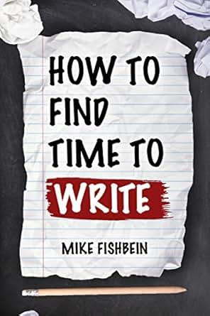 How To Find Time To Write Overcome Writer S Block Start